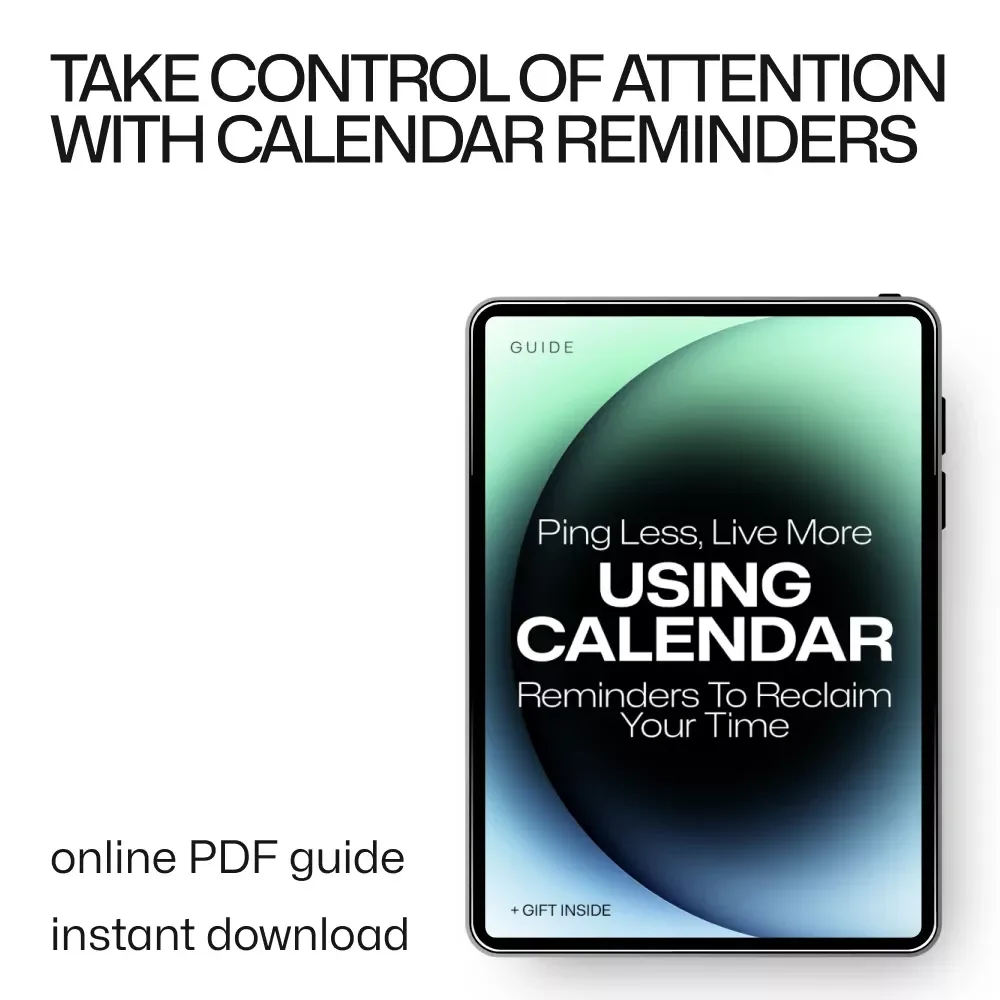 Ping Less, Live More: Using Calendar Reminders to Reclaim Your Time | Digital Guide to Calendar Reminders to Reduce Device Use, Mindful Tech Habits, Productivity & Focus Reset