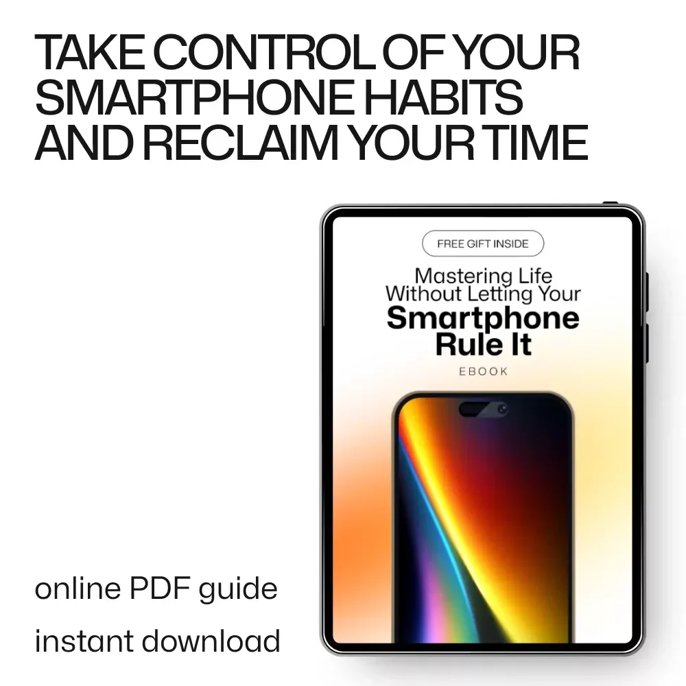 Mastering Life Without Letting Your Smartphone Rule It - A Digital Guide to Balance Life and Smartphone Use