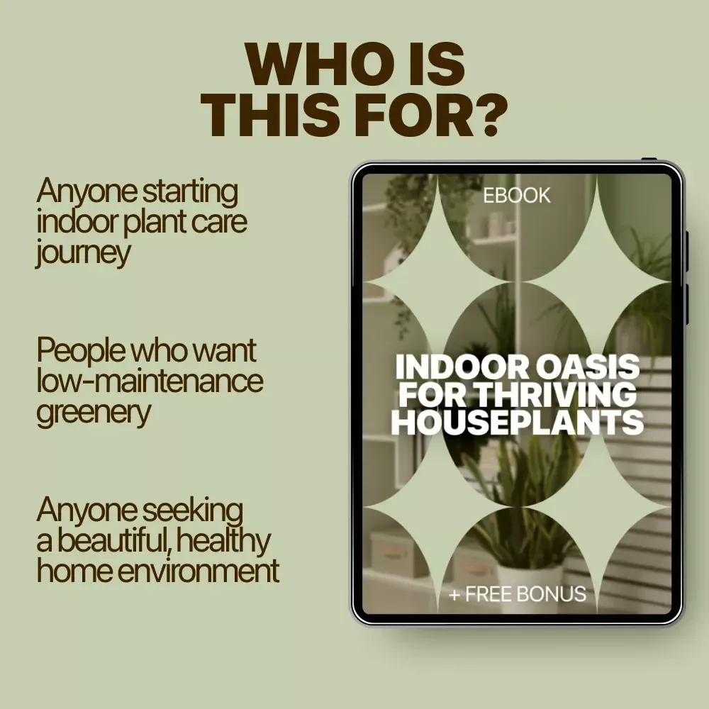 Indoor Oasis for Thriving Houseplants: Complete Guide to Indoor Plant Care Basics eBook, Watering, Light, Soil, and Creative Indoor Displays