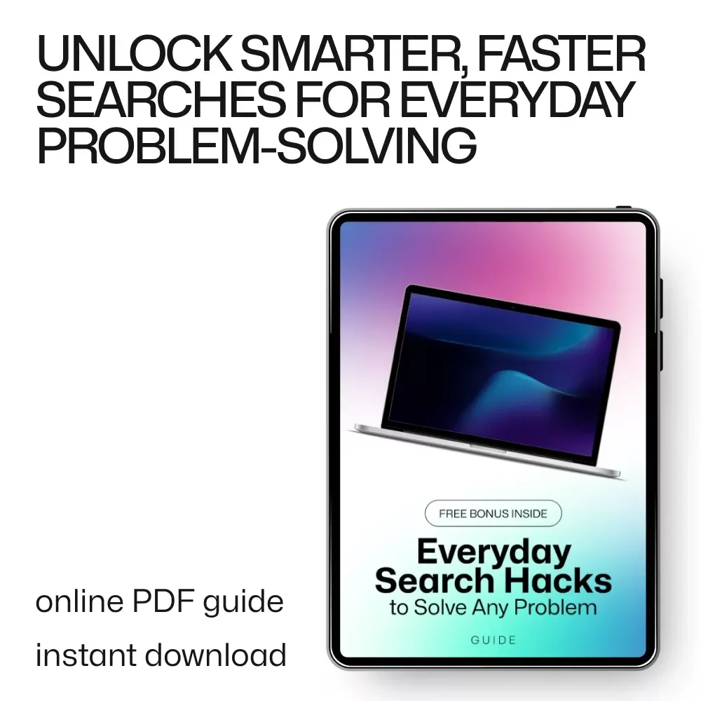 Everyday Search Hacks to Solve Any Problem - Google Search Guide for Everyday Issues