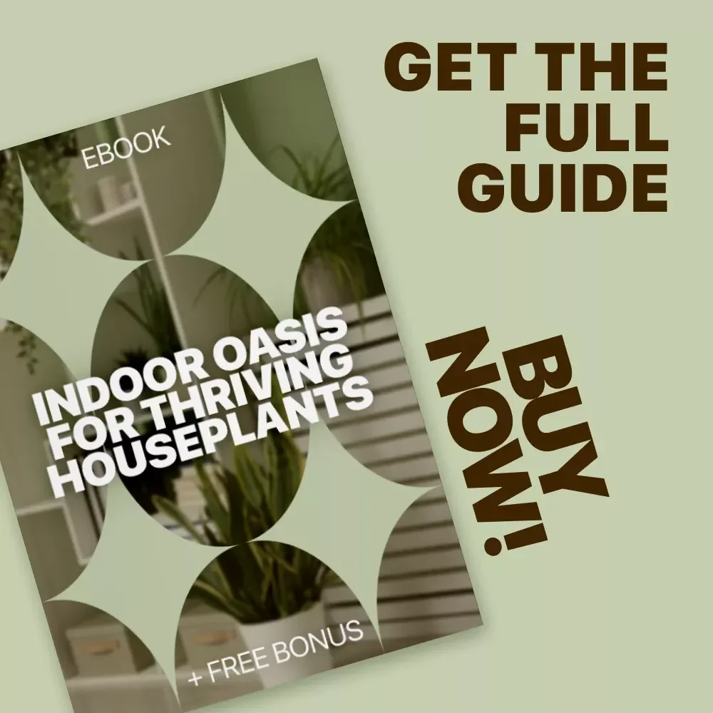 Indoor Oasis for Thriving Houseplants: Complete Guide to Indoor Plant Care Basics eBook, Watering, Light, Soil, and Creative Indoor Displays