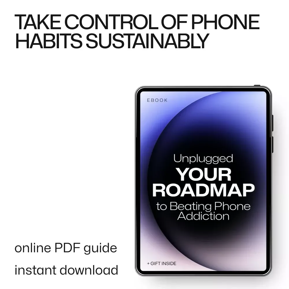 Unplugged: Your Roadmap to Beating Phone Addiction | Practical eBook Guide on how to beat phone addiction, Build Healthier Screen Habits & Reclaim Your Time