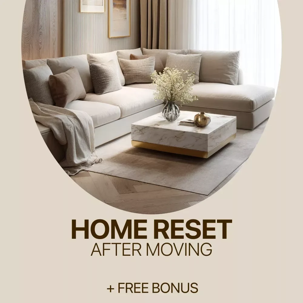 Home Reset After Moving – Step-by-Step Home Reset After Moving Guide for Organizing, Decluttering & Creating a Calm New Start