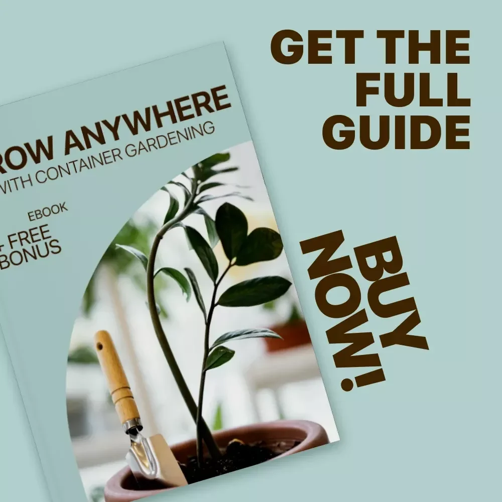Grow Anywhere with Container Gardening: The Ultimate eBook for Container Gardening Basics, Indoor & Urban Gardening Guide