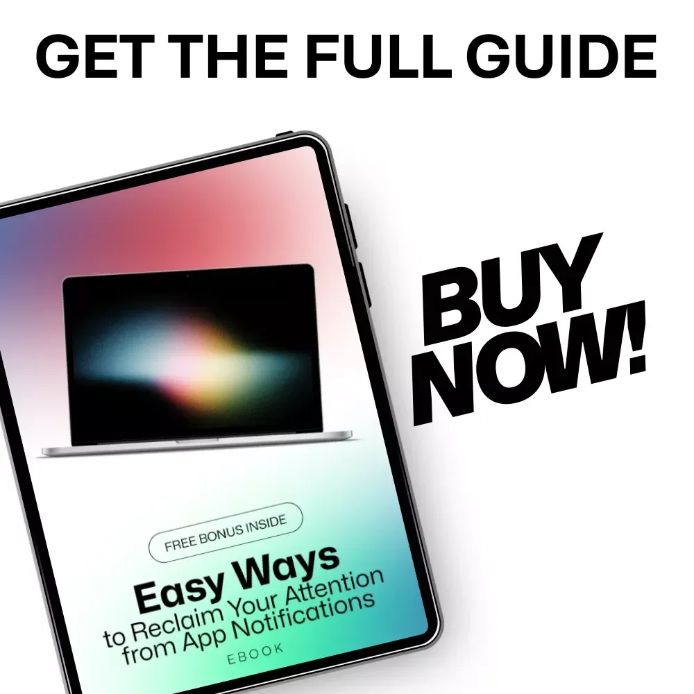 Easy Ways to Reclaim Your Attention from App Notifications - Reduce App Notifications Fatigue eBook