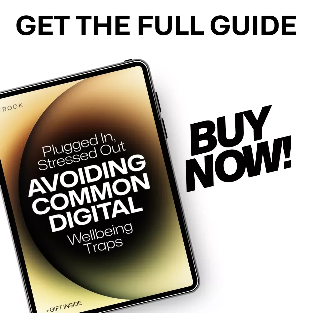 Plugged In, Stressed Out: Avoiding Common Digital Wellbeing Traps | eBook Guide to Common Mistakes at Digital Wellbeing & Mindful Tech Habits