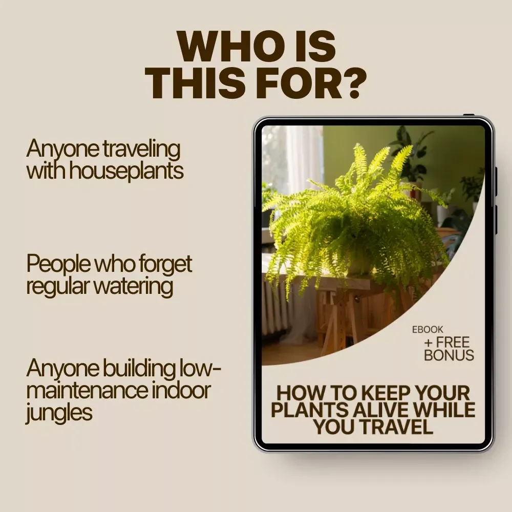 How to Keep Your Plants Alive While You Travel – Vacation Plant Care eBook | Plants That Survive Vacations Guide for Busy Plant Lovers