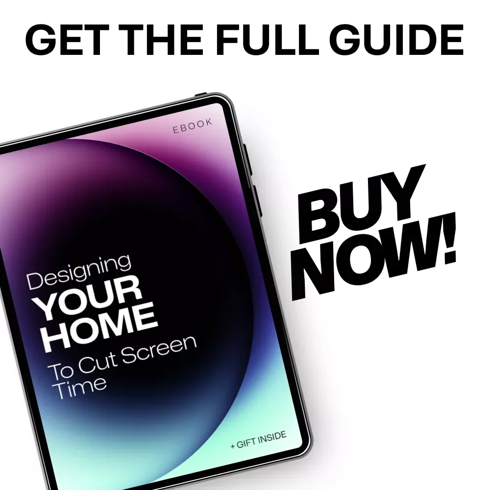 Designing Your Home to Cut Screen Time | Practical Ebook for a Home Layout for Less Screen Time, Mindful Living & Tech-Free Spaces