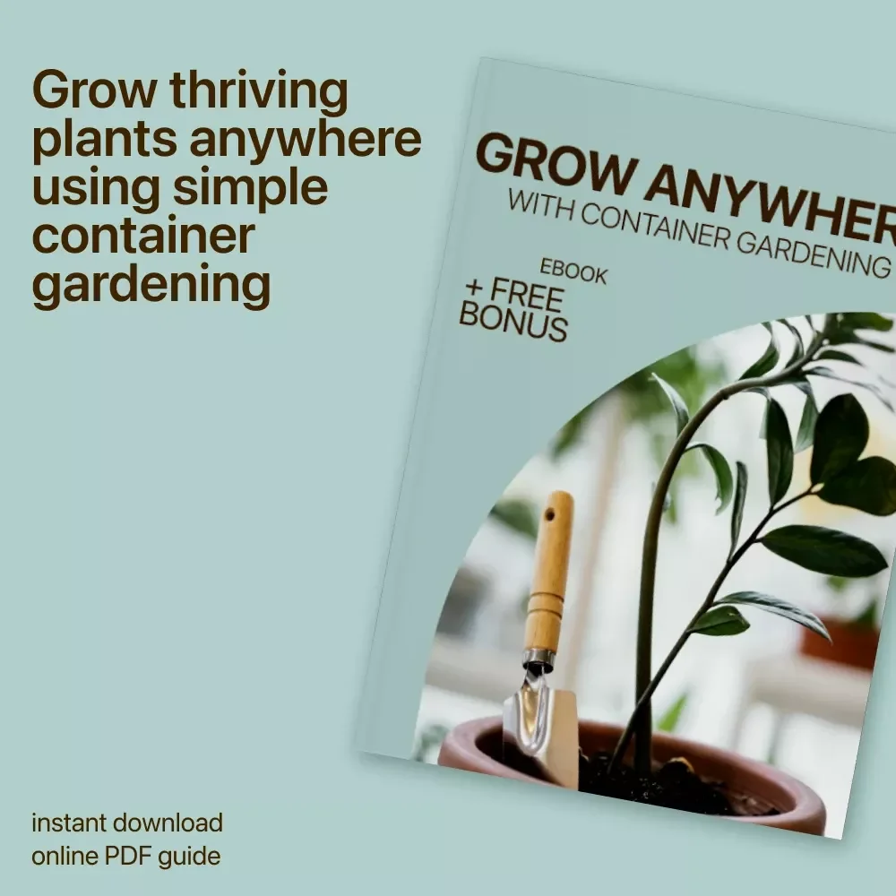 Grow Anywhere with Container Gardening: The Ultimate eBook for Container Gardening Basics, Indoor & Urban Gardening Guide