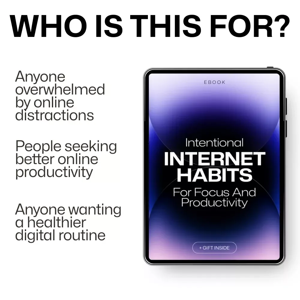 Intentional Internet Habits for Focus and Productivity: Master Your Digital Life with Purposeful Browsing
