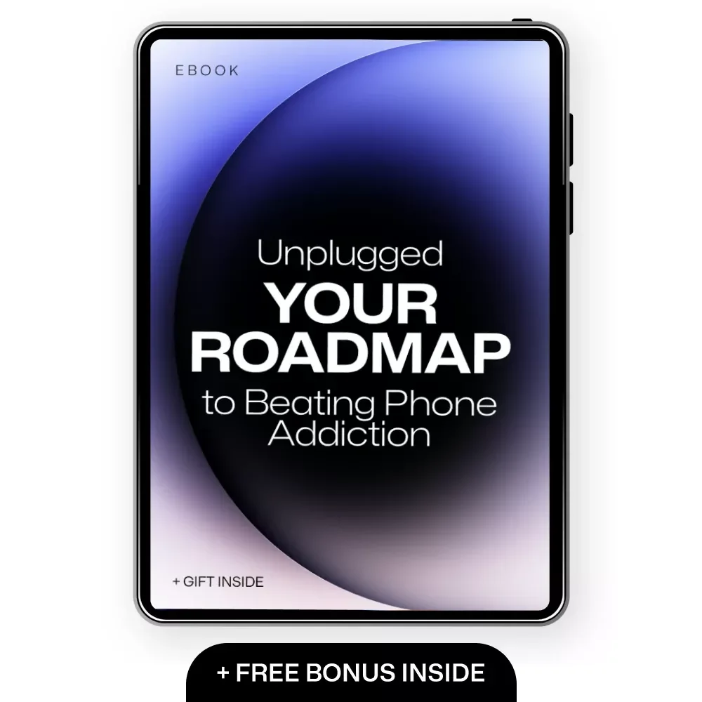 Unplugged: Your Roadmap to Beating Phone Addiction | Practical eBook Guide on how to beat phone addiction, Build Healthier Screen Habits & Reclaim Your Time