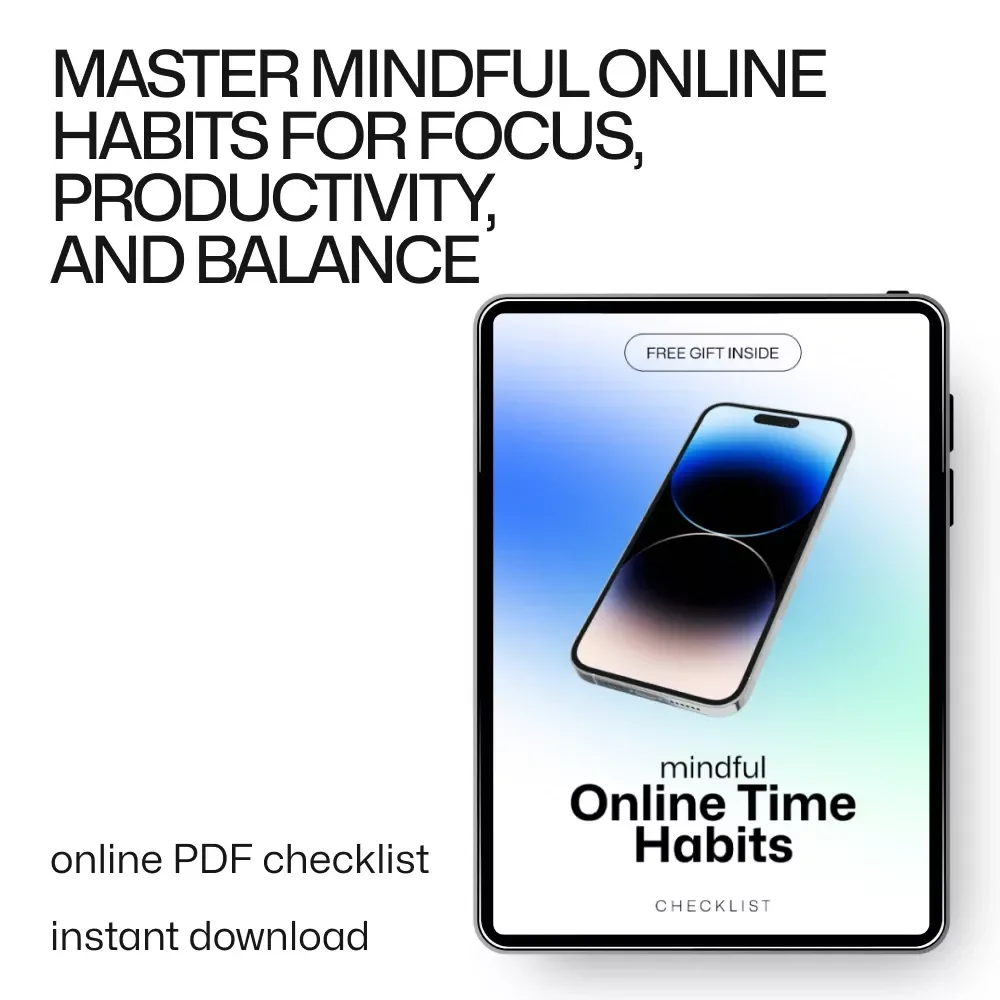 Mindful Online Time Habits Checklist – Maximize Productivity and Focus with Digital Mindfulness