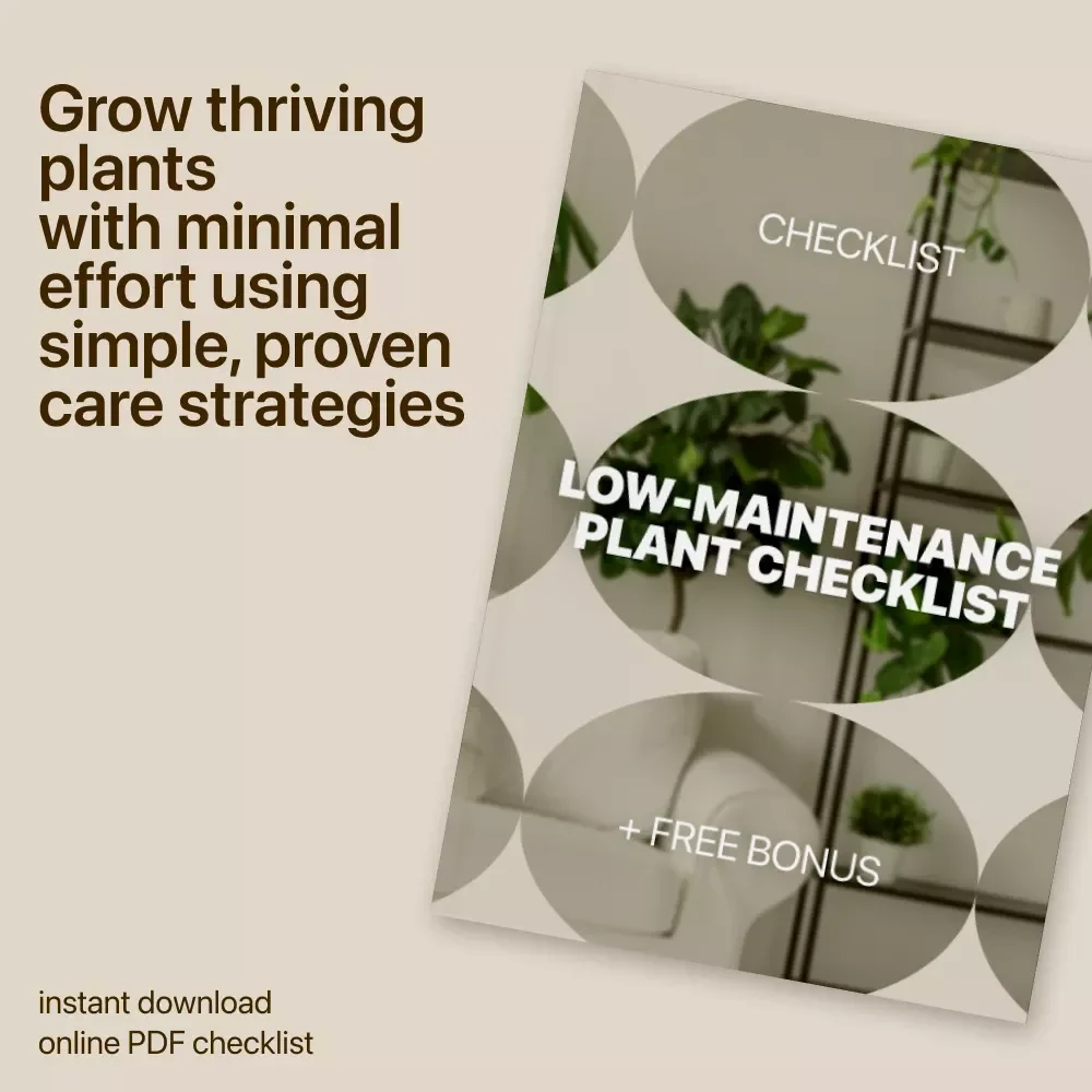 Low-Maintenance Plant Checklist | Easy Care Guide for Low Maintenance Plants | Printable Digital Checklist for Busy Homes & Offices