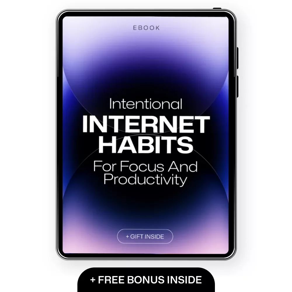Intentional Internet Habits for Focus and Productivity: Master Your Digital Life with Purposeful Browsing
