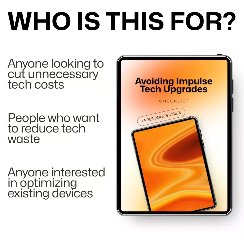 Avoiding Impulse Tech Upgrades: Your Guide to Smart, Sustainable Tech Choices
