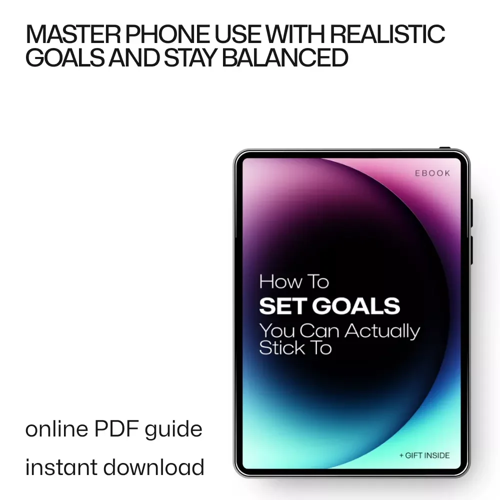 How to Set Goals You Can Actually Stick To: The Ultimate Guide to Setting Realistic Phone Use Goals