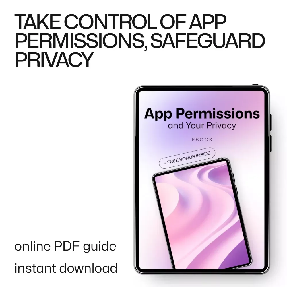 App Permissions and Your Privacy: A Comprehensive Guide to Managing App Permissions and Protecting Your Privacy