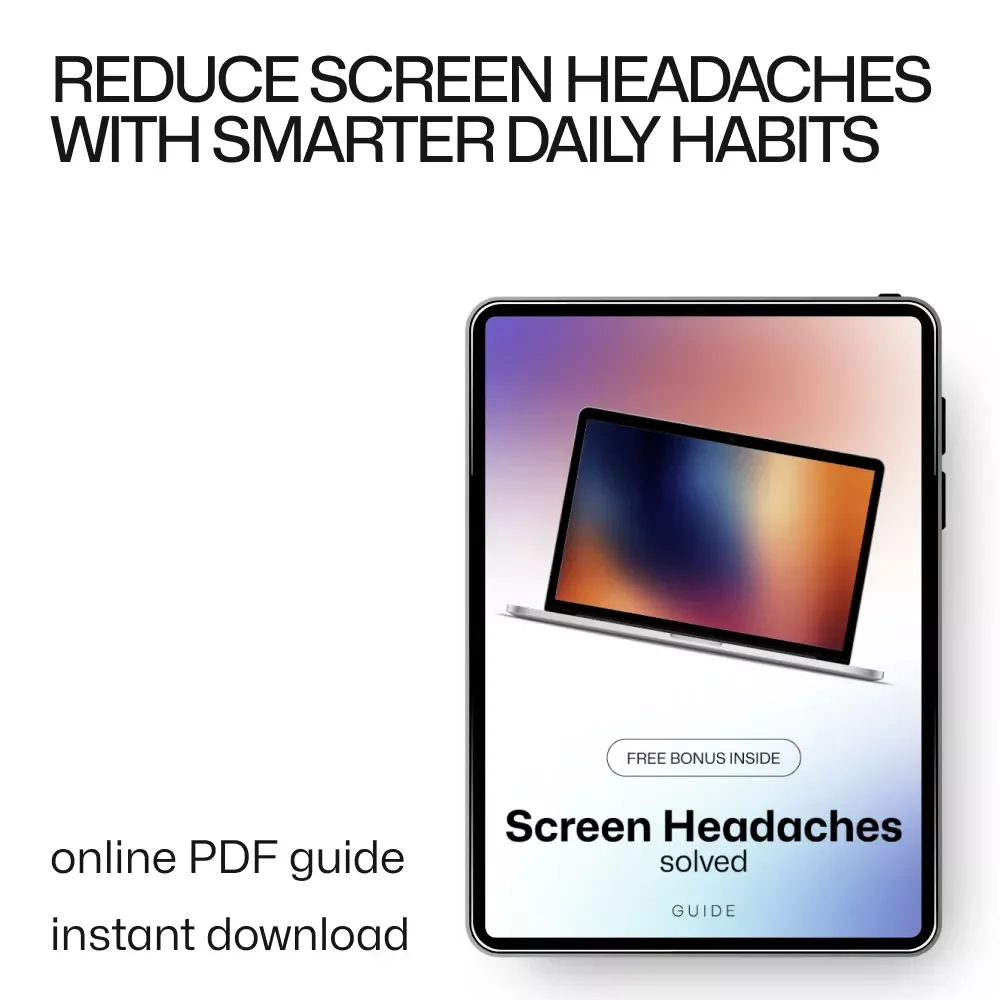 Screen Headaches Solved – A Practical Digital Guide to Headaches From Screen Overuse, Eye Strain Relief & Smart Screen Habits