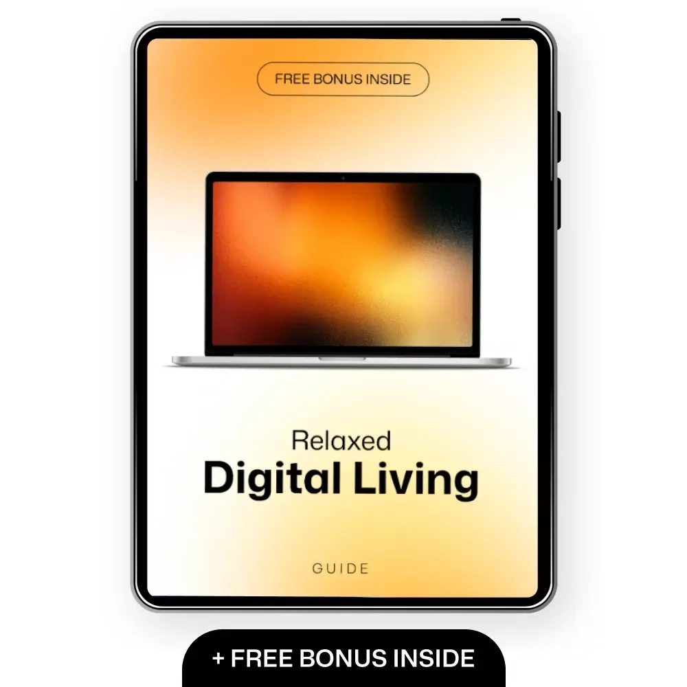 Relaxed Digital Living: How to Make Your Digital Routine Less Stressful - A Guide to Clearer, Calm, and Smarter Digital Habits