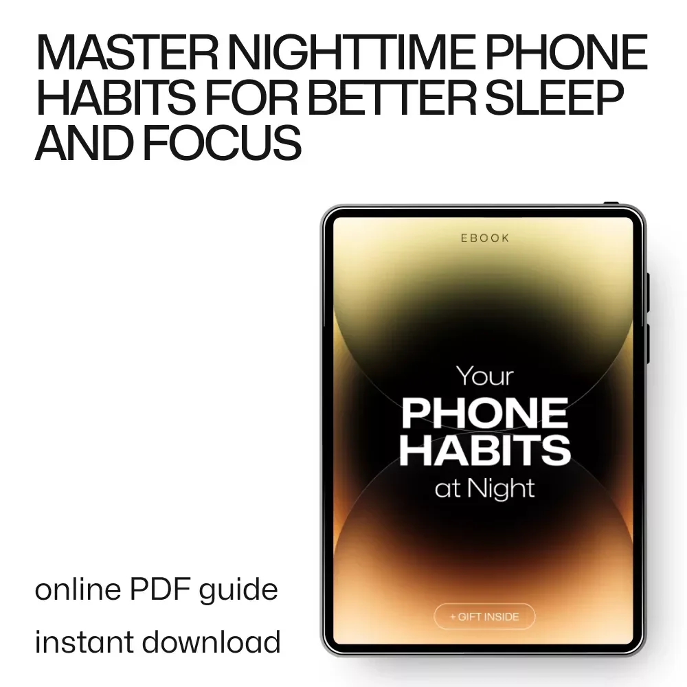 Your Phone Habits at Night: The Ultimate Guide to Better Sleep, Focus, and Productivity