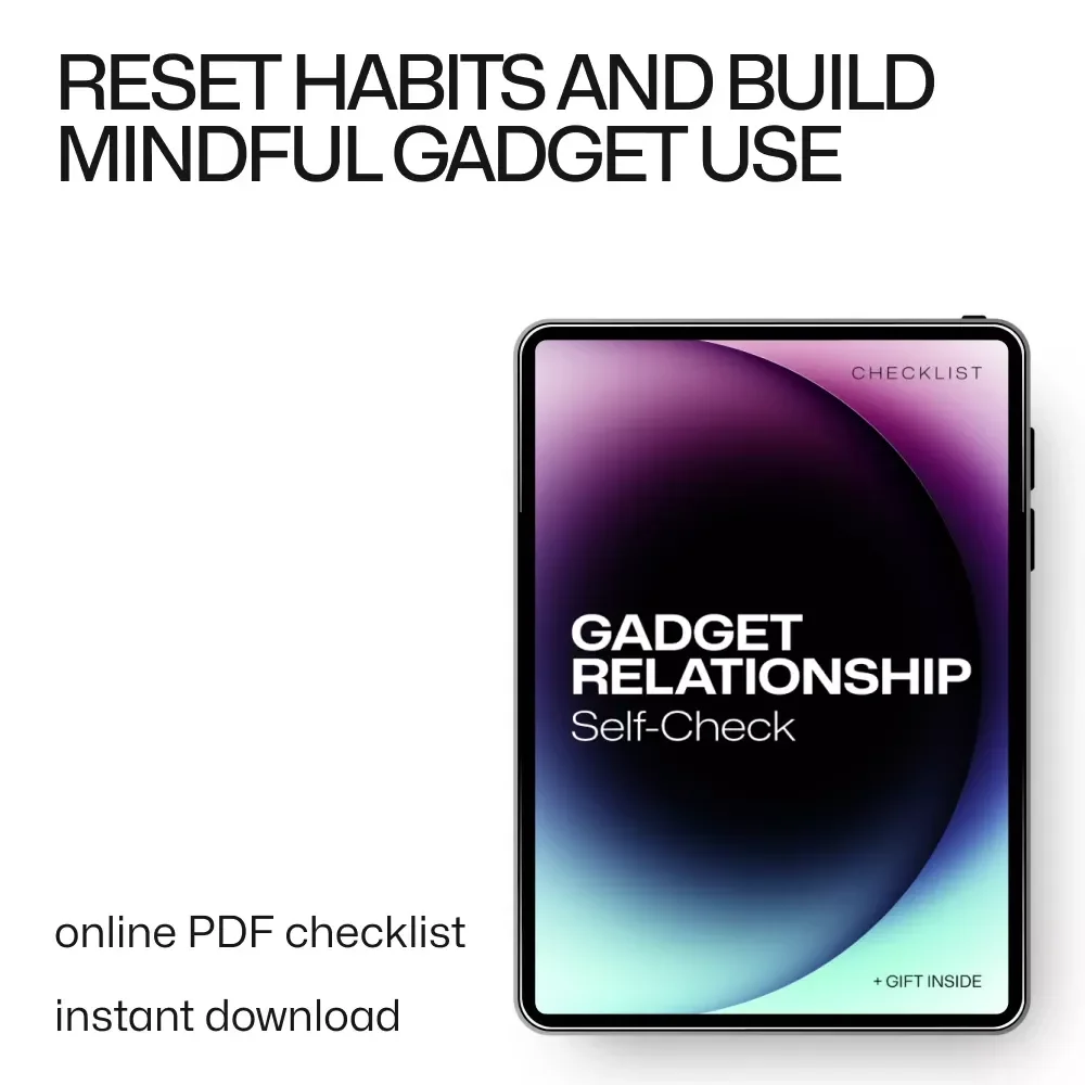Gadget Relationship Self-Check – Digital Checklist for Mindful Tech Use | relationships with gadgets self check