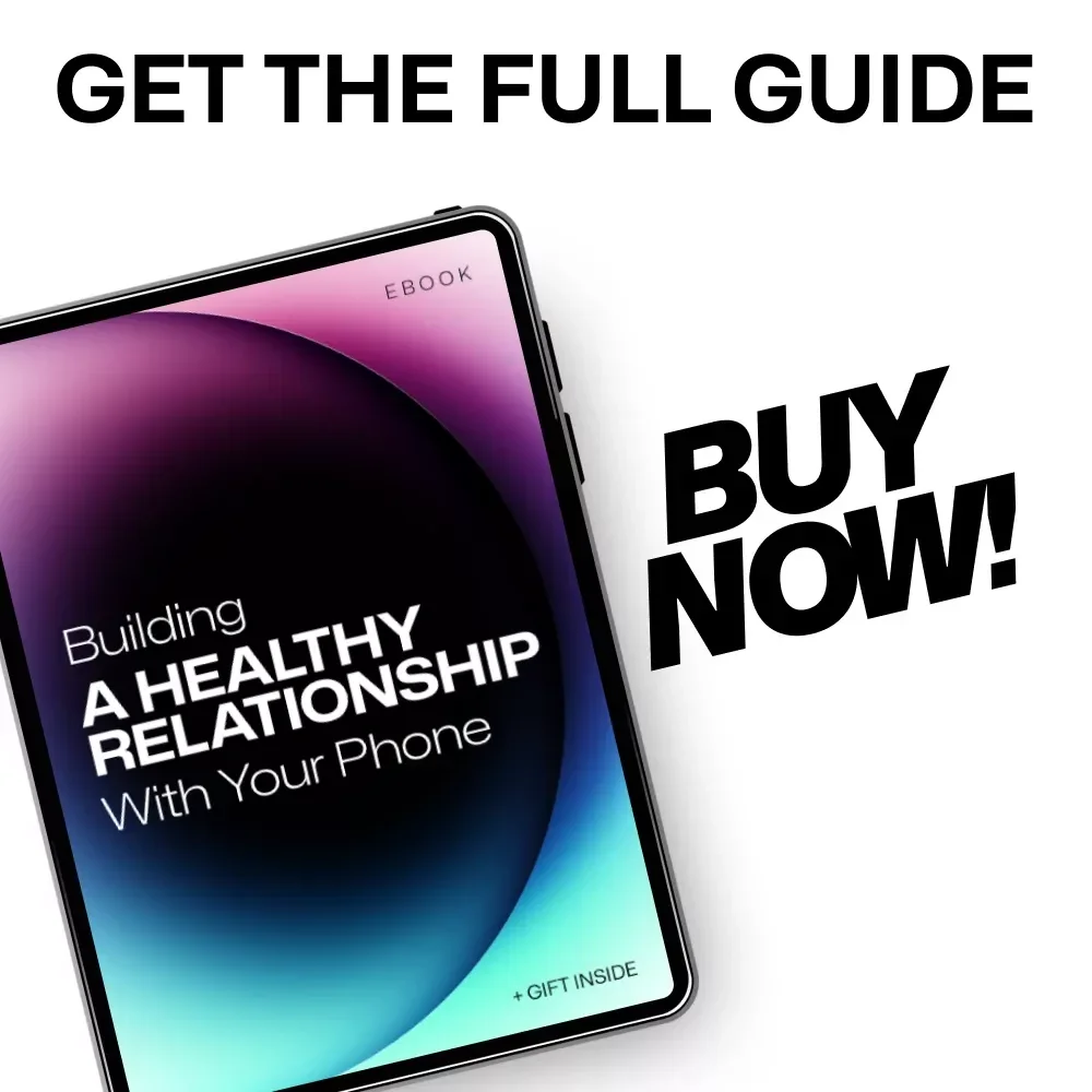 Building a Healthy Relationship with Your Phone: A Practical Guide to Setting Boundaries, Practicing Mindfulness, and Using Technology Positively
