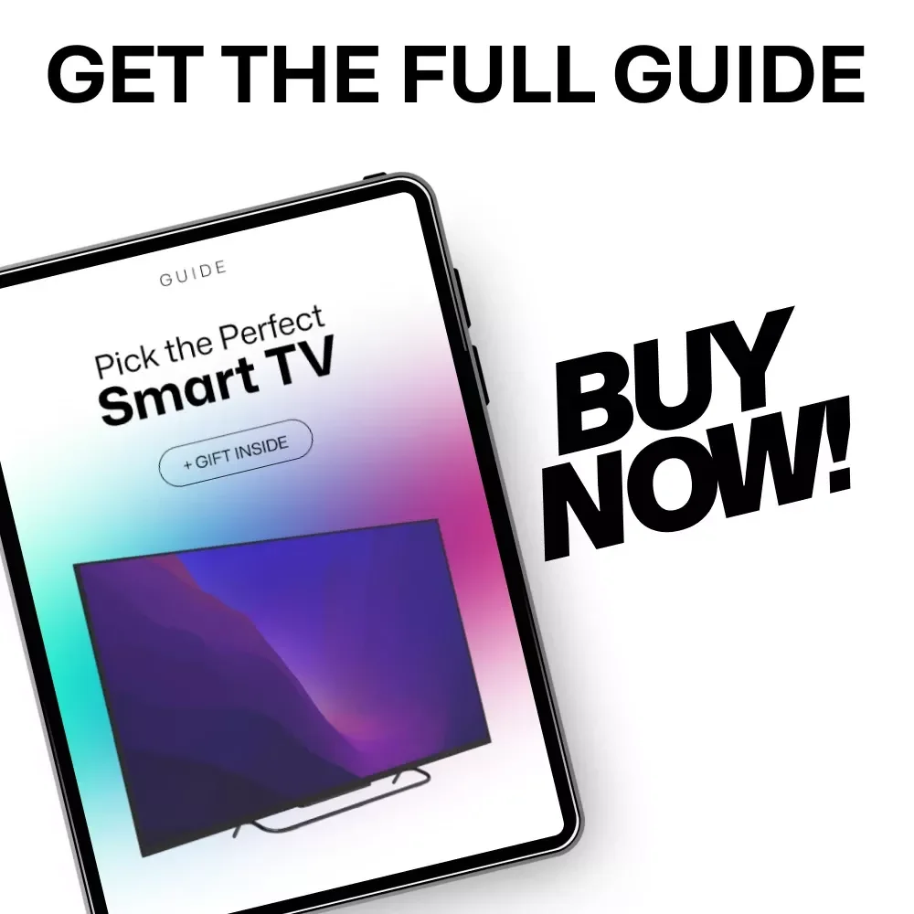 Pick the Perfect Smart TV: Your Ultimate Guide to Choosing the Right Smart TV for Your Home