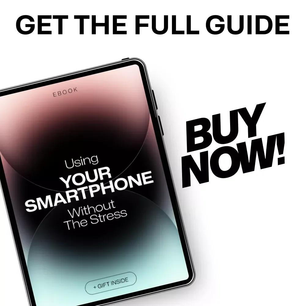 Using Your Smartphone Without the Stress: The Ultimate Guide to Mastering Your Device and Reclaiming Your Time