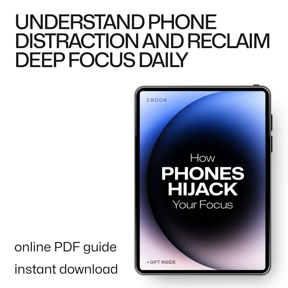 How Phones Hijack Your Focus – Digital Guide on Phone Distraction, Productivity, Attention, Focus Recovery, Brain Science & Modern Digital Habits