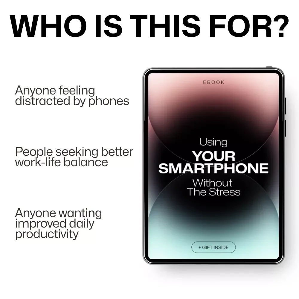 Using Your Smartphone Without the Stress: The Ultimate Guide to Mastering Your Device and Reclaiming Your Time