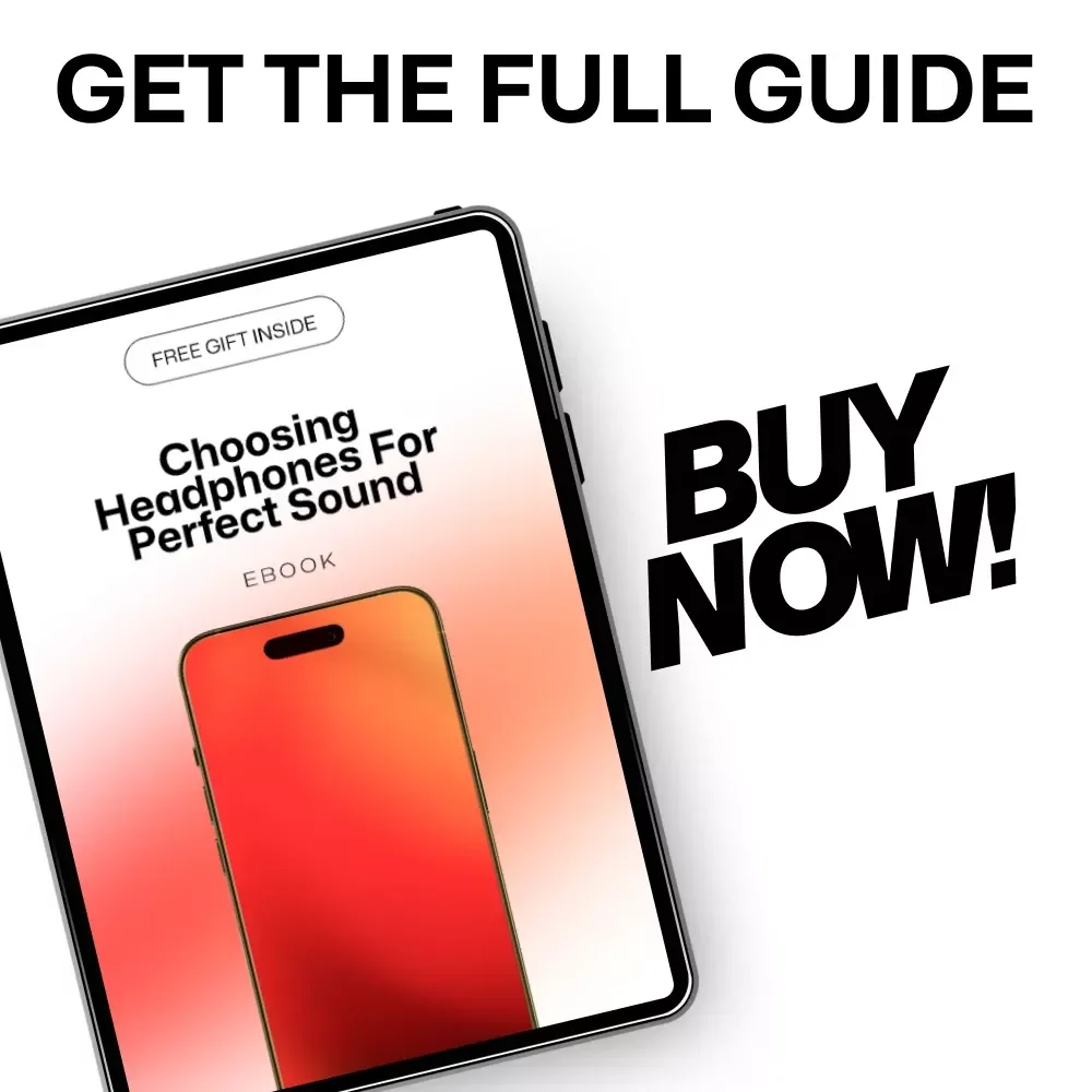 Choosing Headphones for Perfect Sound: The Ultimate Guide to Selecting the Best Headphones for Your Needs