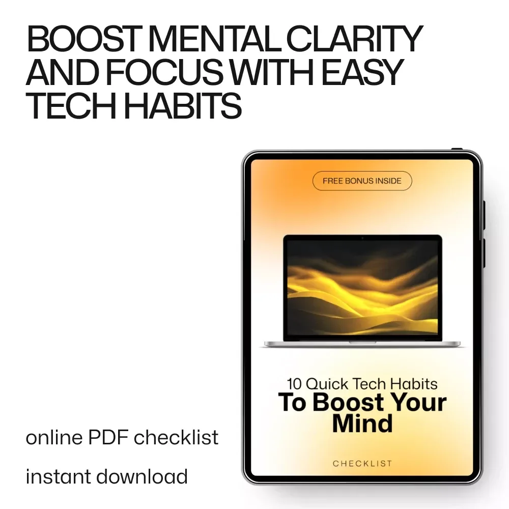 10 Quick Tech Habits to Boost Your Mind – Digital Download Checklist for Mental Wellbeing
