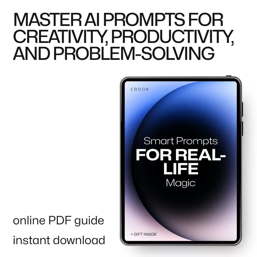 Smart Prompts for Real-Life Magic: Master AI with Easy-to-Follow Prompts for Creativity, Productivity & Problem-Solving