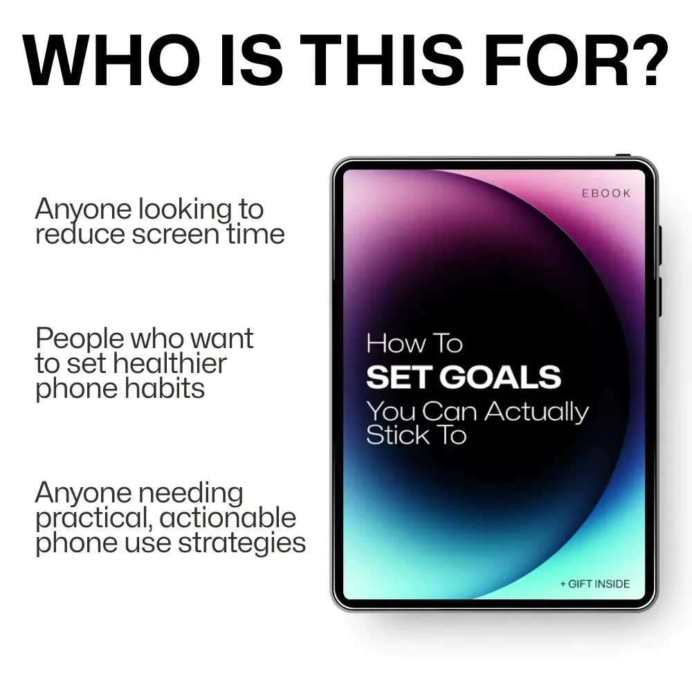 How to Set Goals You Can Actually Stick To: The Ultimate Guide to Setting Realistic Phone Use Goals