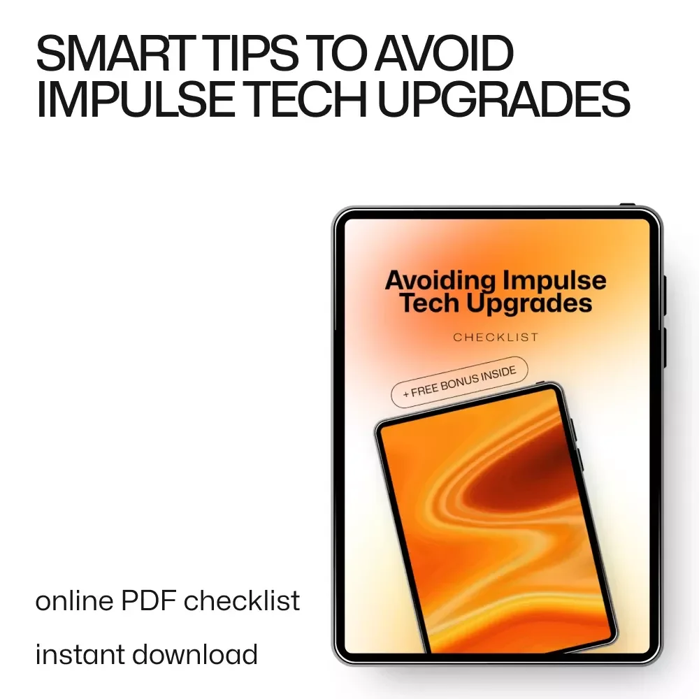 Avoiding Impulse Tech Upgrades: Your Guide to Smart, Sustainable Tech Choices