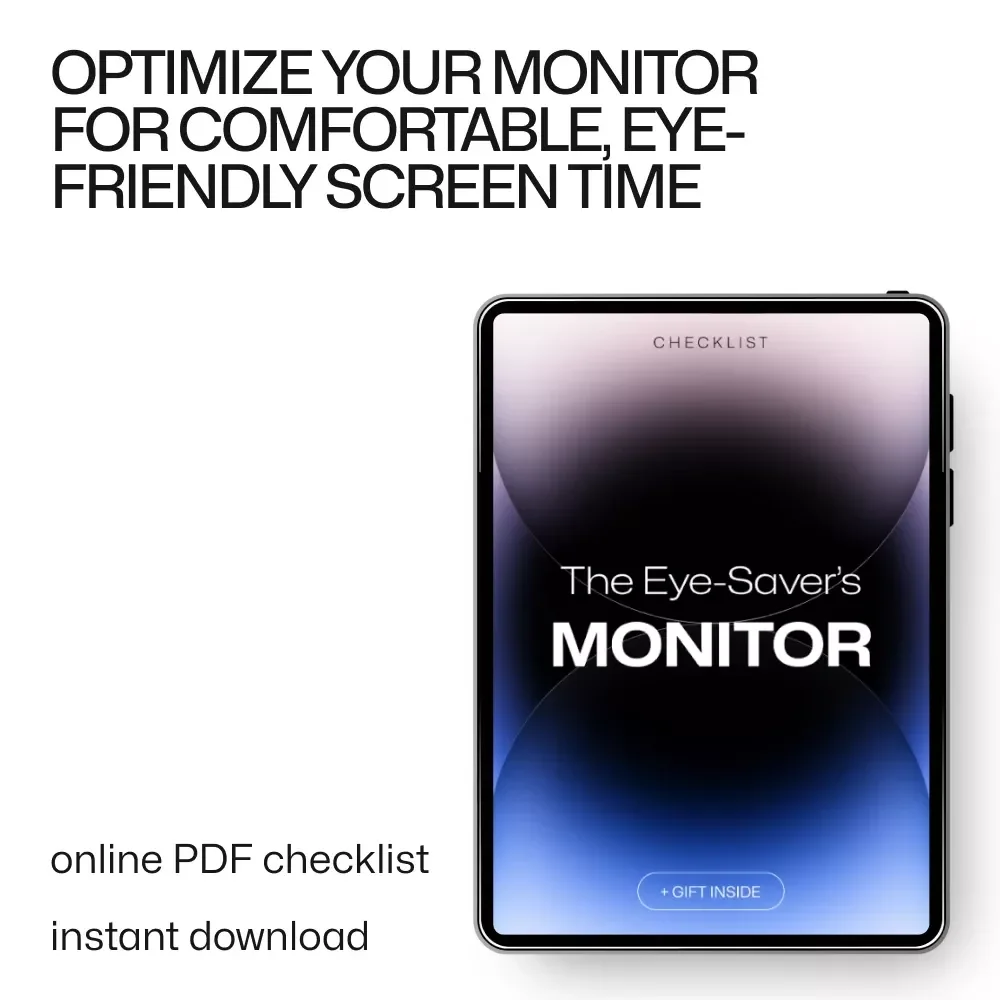 The Eye-Saver’s Monitor Checklist – Fun & Easy Guide for Perfect Monitor Eye Comfort Settings