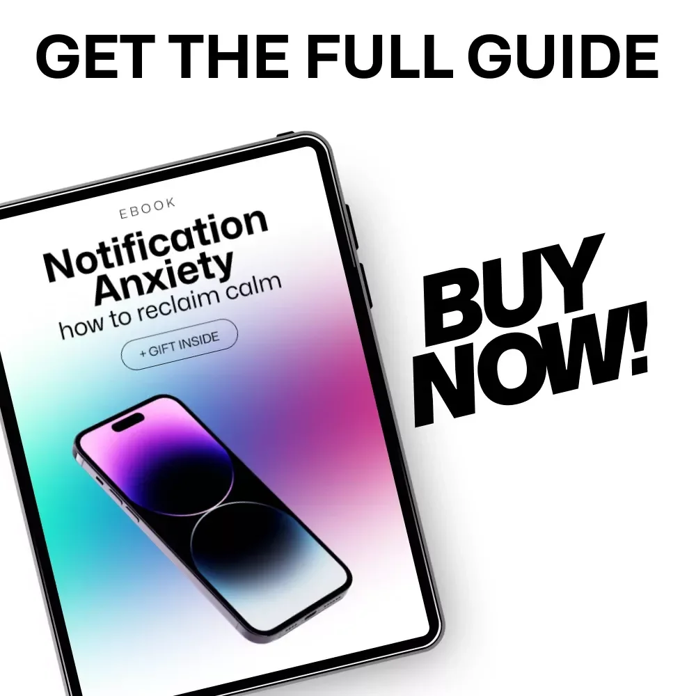 Notification Anxiety: How to Reclaim Calm - eBook Guide to Overcome Digital Stress & Regain Control