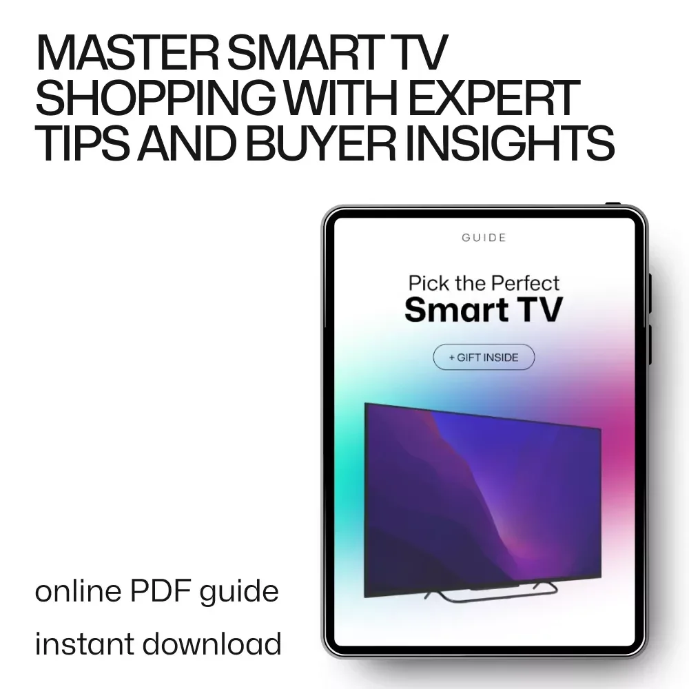 Pick the Perfect Smart TV: Your Ultimate Guide to Choosing the Right Smart TV for Your Home