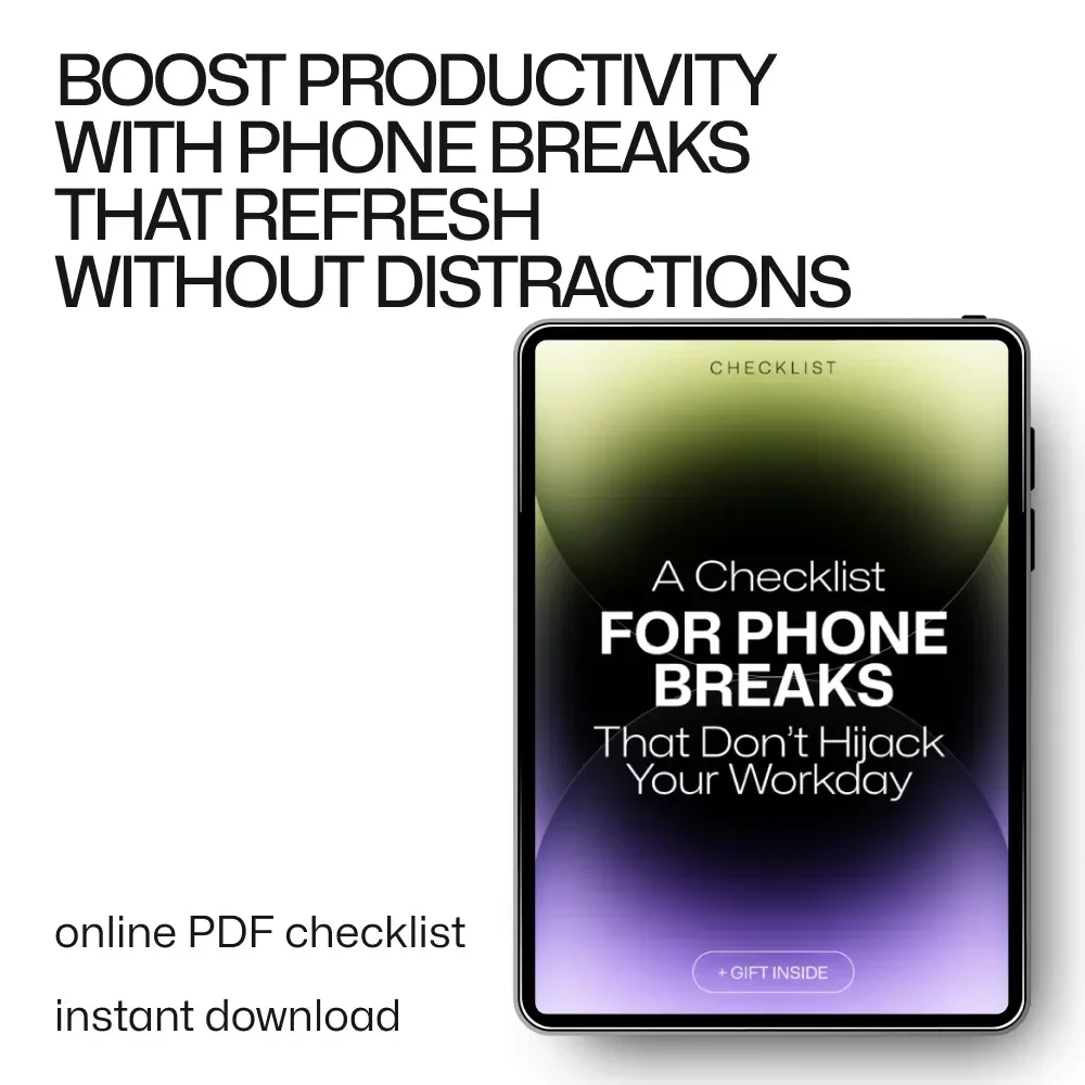A Checklist for Phone Breaks That Don’t Hijack Your Workday – A Productivity Boost for Focused Professionals