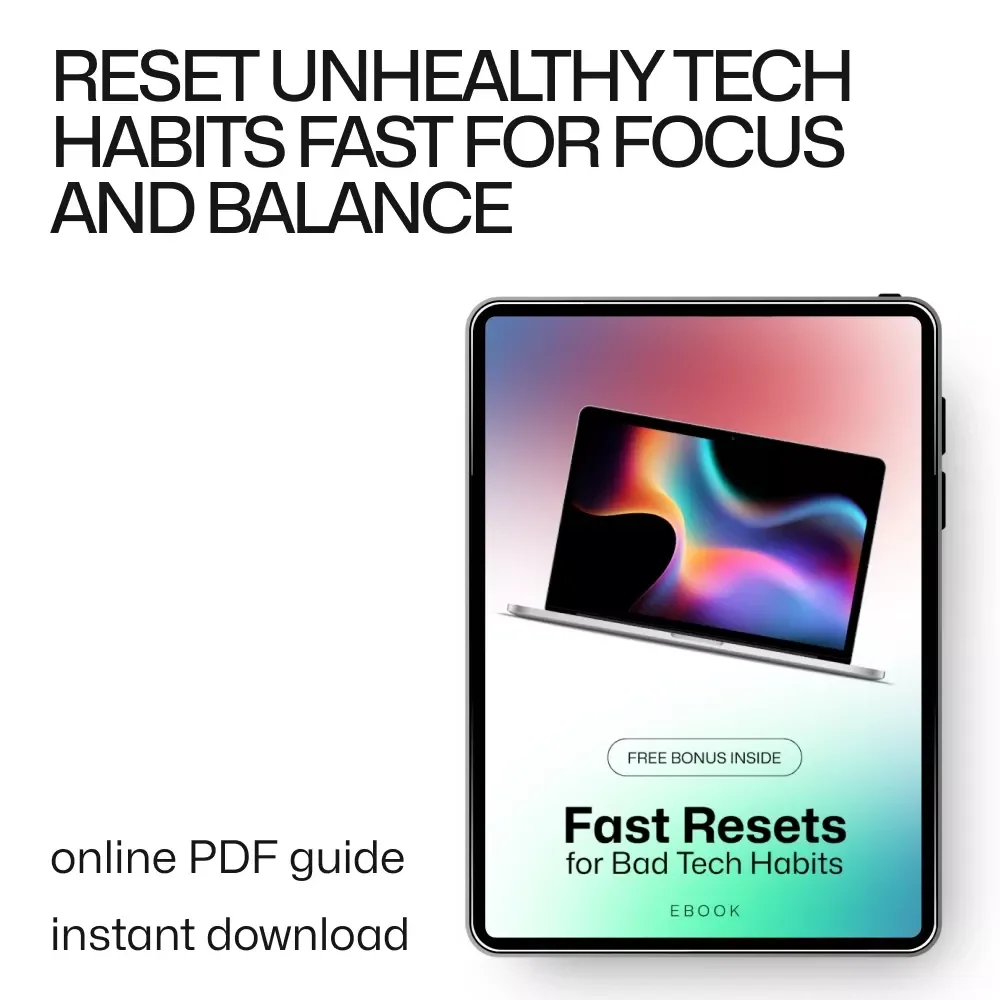 Fast Resets for Bad Tech Habits – Digital Detox Guide, Screen Time Reset eBook, Scrolling Addiction Checklist, Focus & Productivity Download