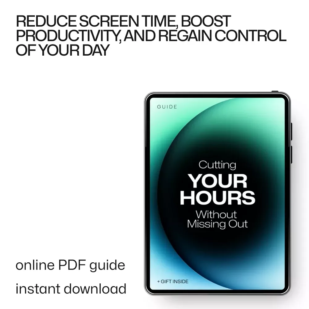 Cutting Your Hours Without Missing Out: A Practical Guide to Reducing Screen Time and Boosting Productivity