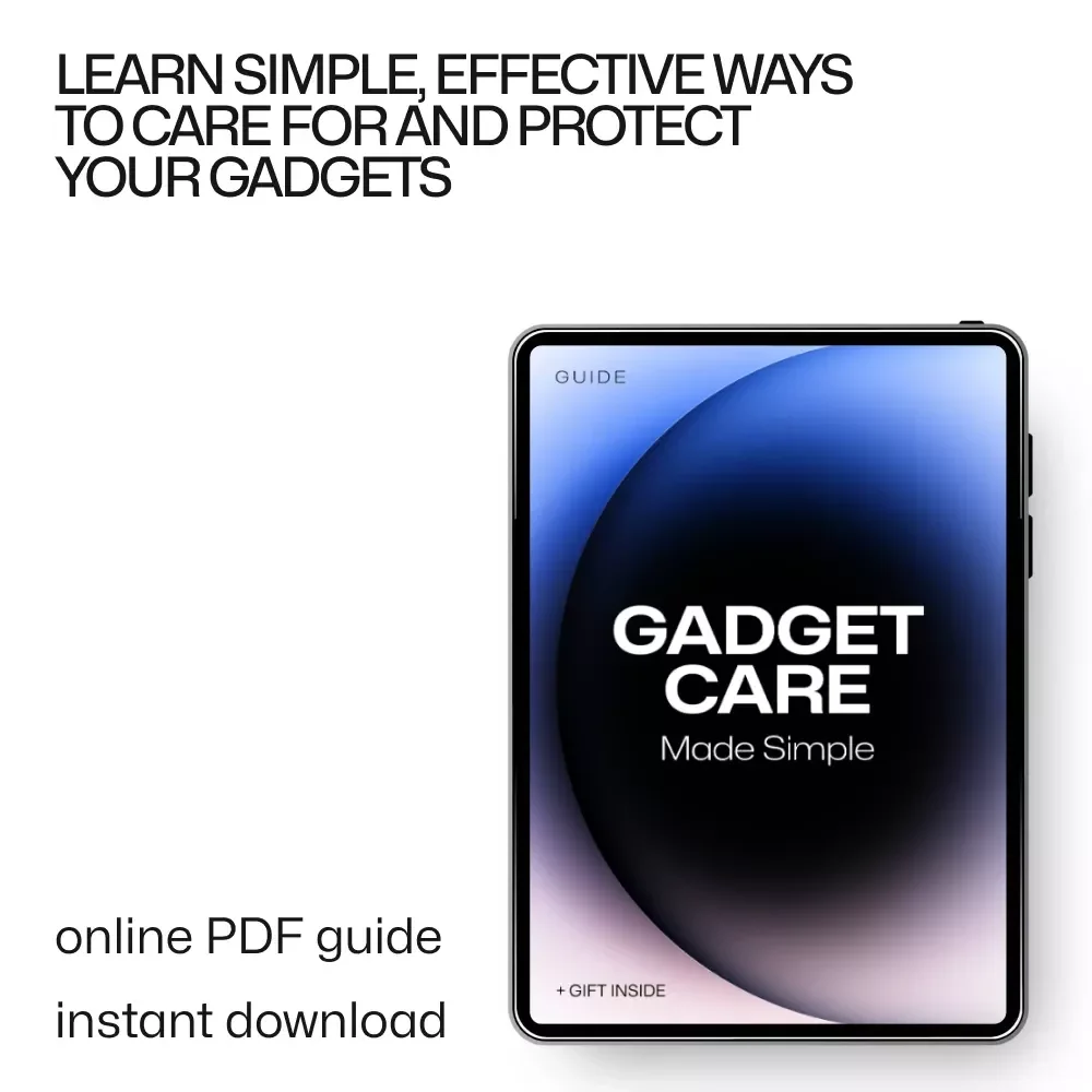 Gadget Care Made Simple: The Ultimate Guide to Keeping Your Devices in Top Shape