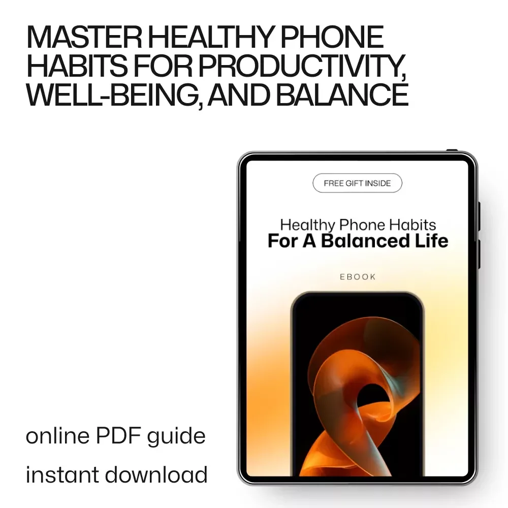 Healthy Phone Habits for a Balanced Life - Digital eBook Guide for Healthy Phone Use