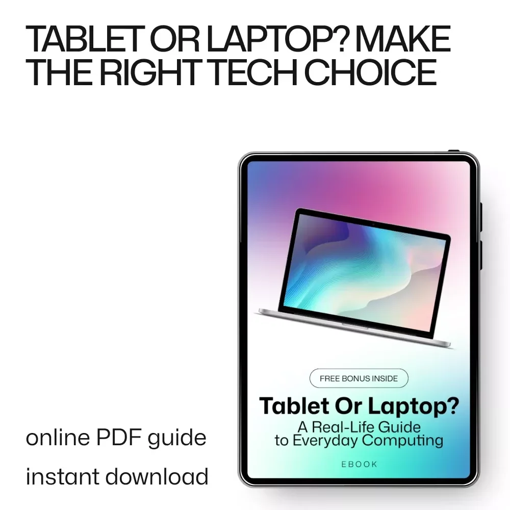 Tablet or Laptop? A Real-Life Guide to Everyday Computing – Digital Download