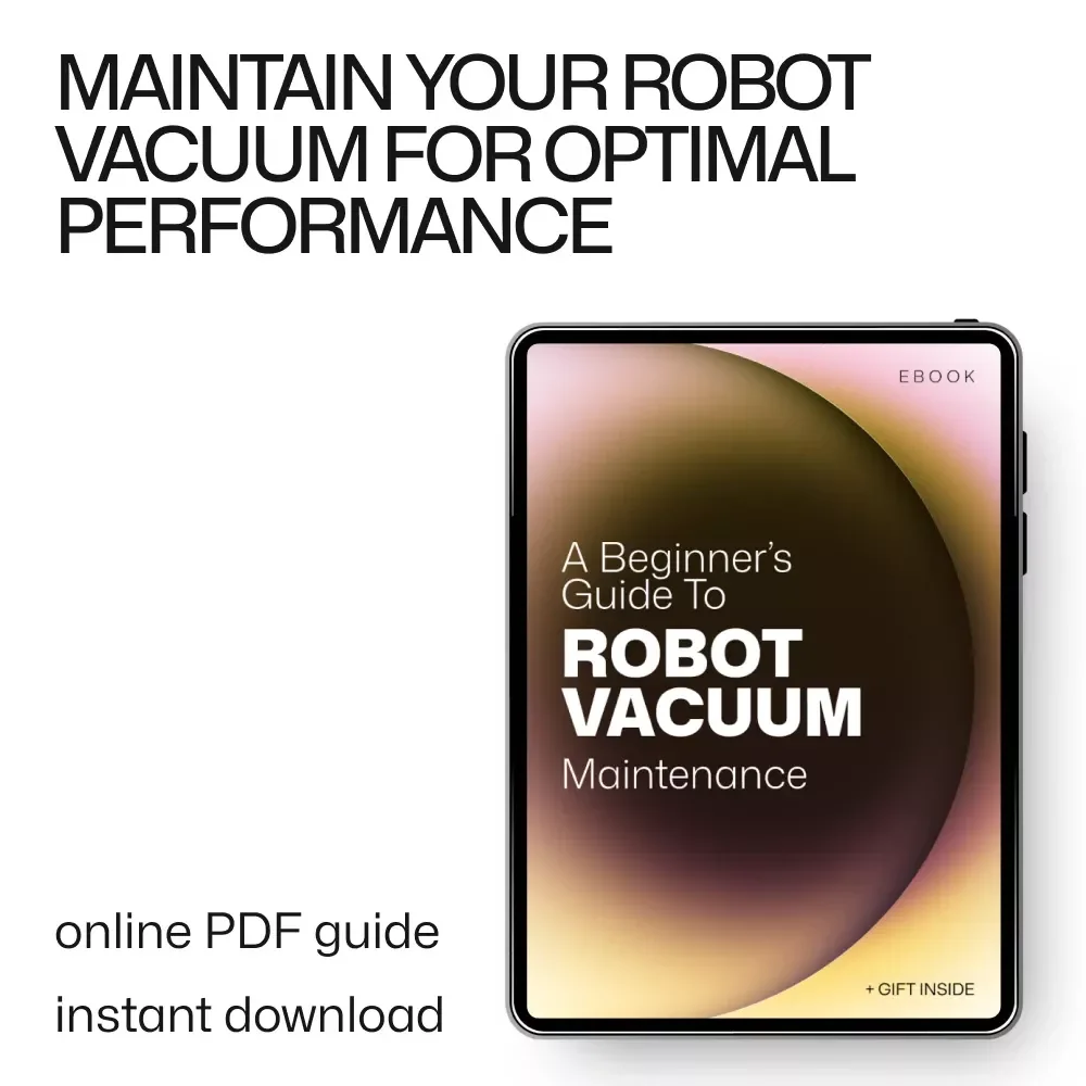 A Beginner’s Guide to Robot Vacuum Maintenance: Essential Tips for Cleaning, Care, and Efficiency