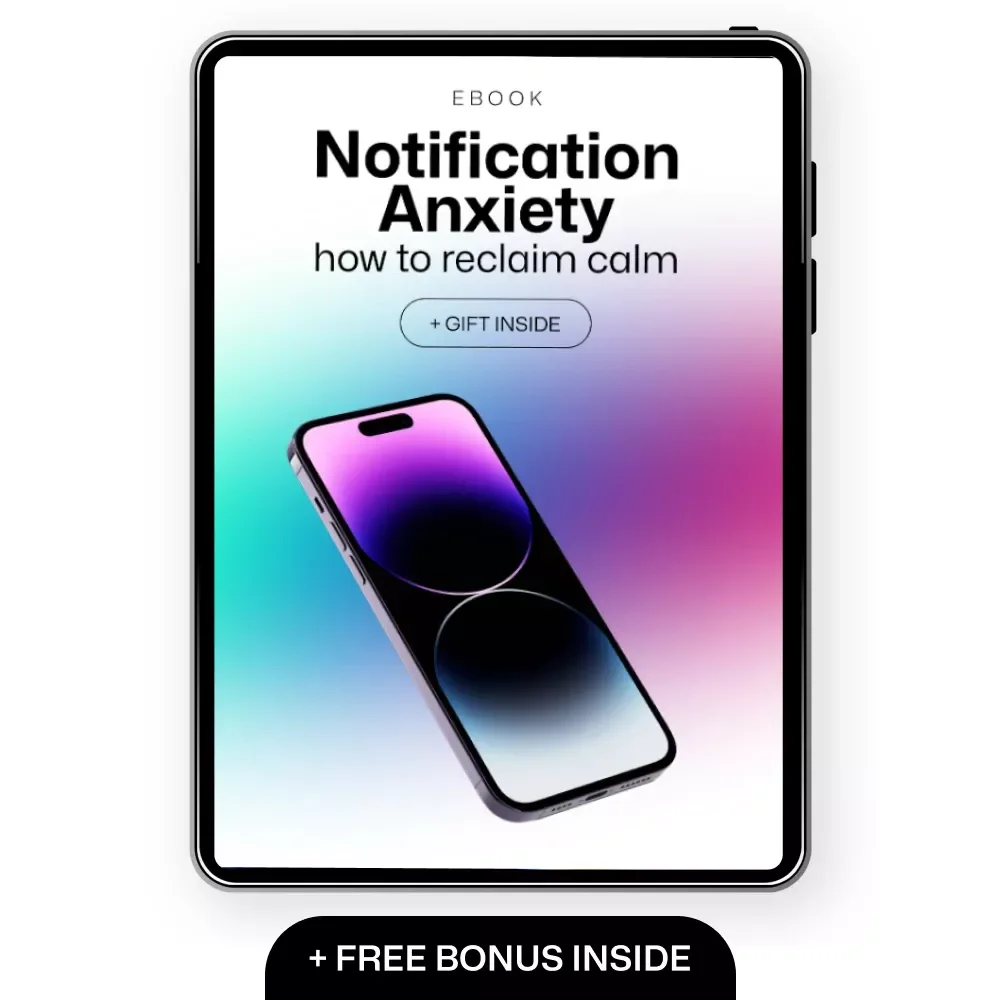 Notification Anxiety: How to Reclaim Calm - eBook Guide to Overcome Digital Stress & Regain Control