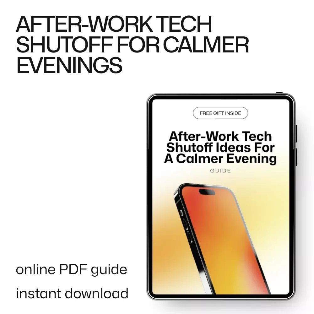 After-Work Tech Shutoff Ideas for a Calmer Evening | Digital Guide for Work-Life Balance, Screen-Free Nights, and Mindful Evenings