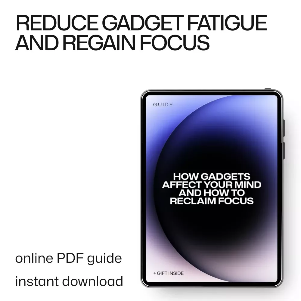 How Gadgets Affect Your Mind and How to Reclaim Focus – Digital Guide on Gadgets and Mental Fatigue, Reclaim Attention, Reduce Digital Overload, Mindful Tech Use