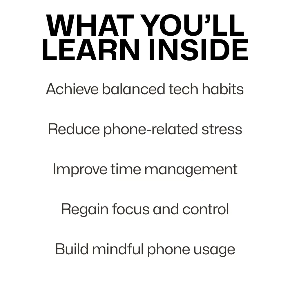 Using Your Smartphone Without the Stress: The Ultimate Guide to Mastering Your Device and Reclaiming Your Time