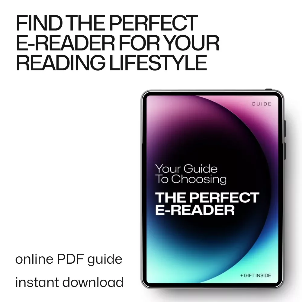 Your Guide to Choosing the Perfect E-Reader: A Comprehensive Digital Guide for Readers